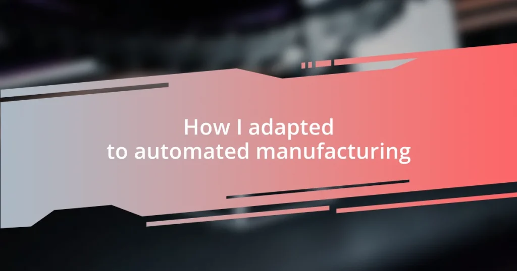 How I adapted to automated manufacturing