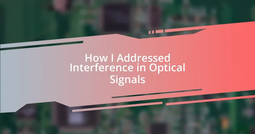 How I Addressed Interference in Optical Signals