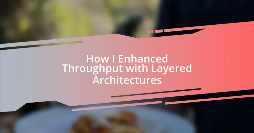 How I Enhanced Throughput with Layered Architectures