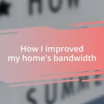 How I improved my home’s bandwidth