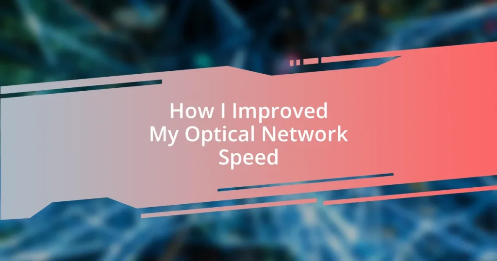 How I Improved My Optical Network Speed