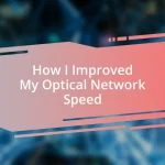 How I Improved My Optical Network Speed