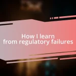 How I learn from regulatory failures