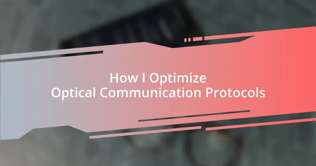 How I Optimize Optical Communication Protocols