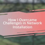 How I Overcame Challenges in Network Installation