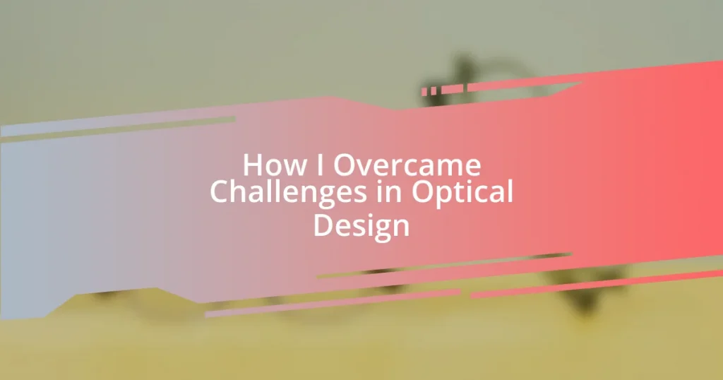 How I Overcame Challenges in Optical Design