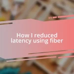 How I reduced latency using fiber