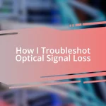 How I Troubleshot Optical Signal Loss