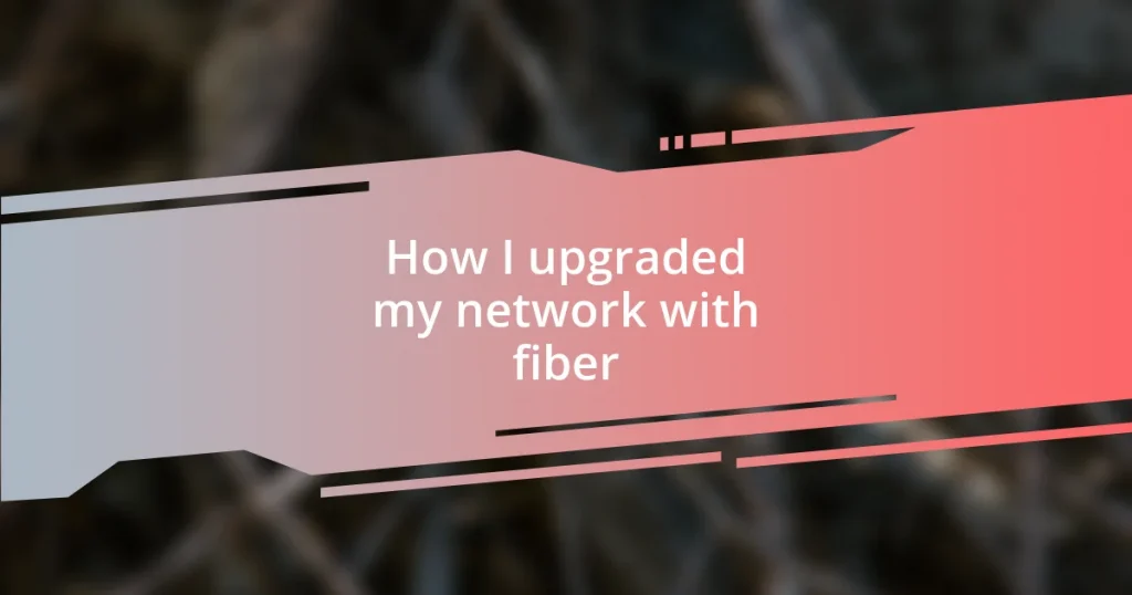 How I upgraded my network with fiber