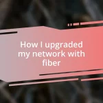 How I upgraded my network with fiber