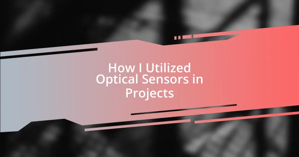 How I Utilized Optical Sensors in Projects