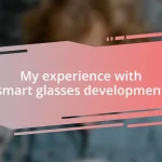 My experience with smart glasses development