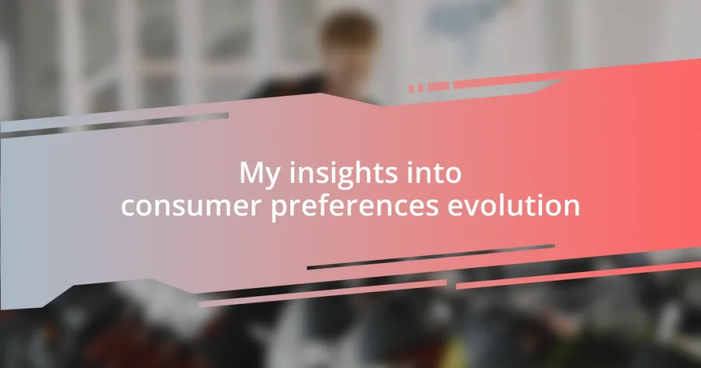 My insights into consumer preferences evolution