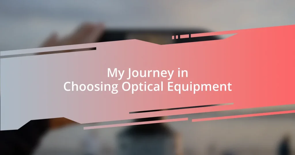 My Journey in Choosing Optical Equipment