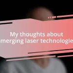 My thoughts about emerging laser technologies