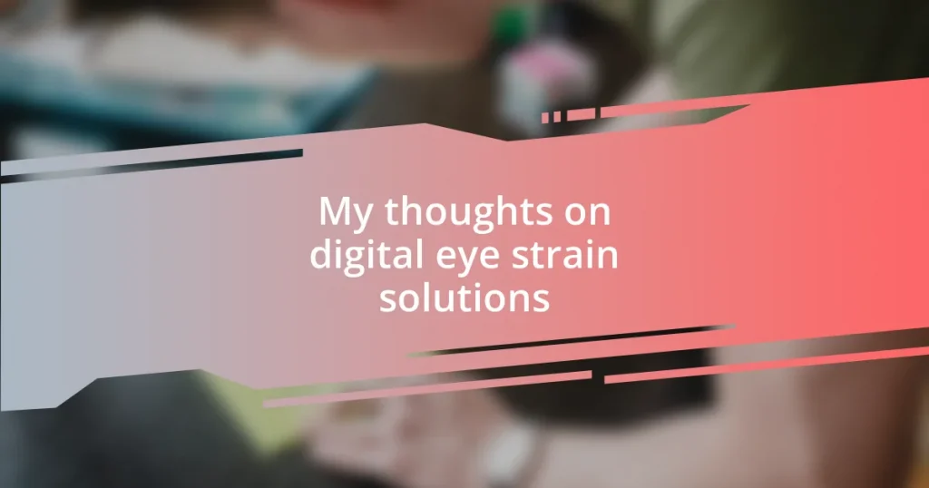 My thoughts on digital eye strain solutions