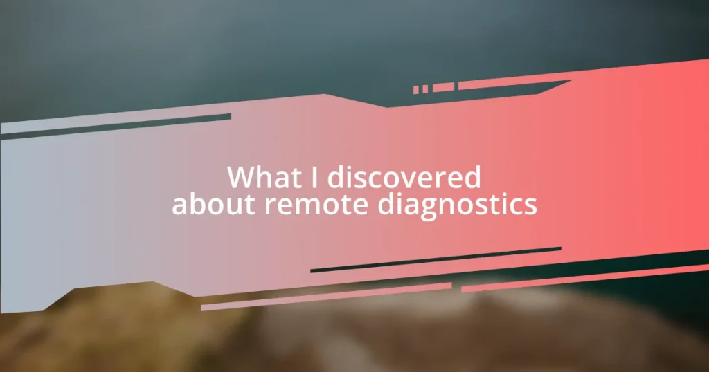 What I discovered about remote diagnostics