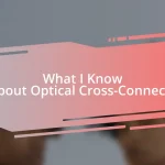 What I Know About Optical Cross-Connects