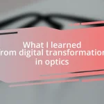 What I learned from digital transformation in optics