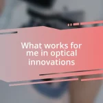 What works for me in optical innovations