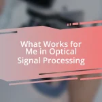 What Works for Me in Optical Signal Processing