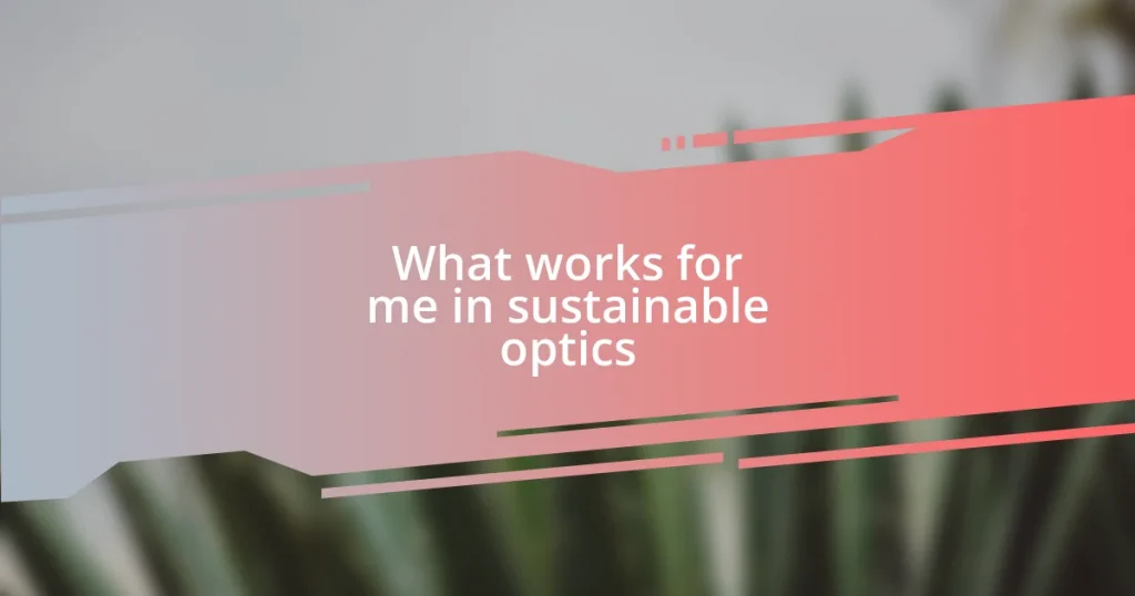 What works for me in sustainable optics