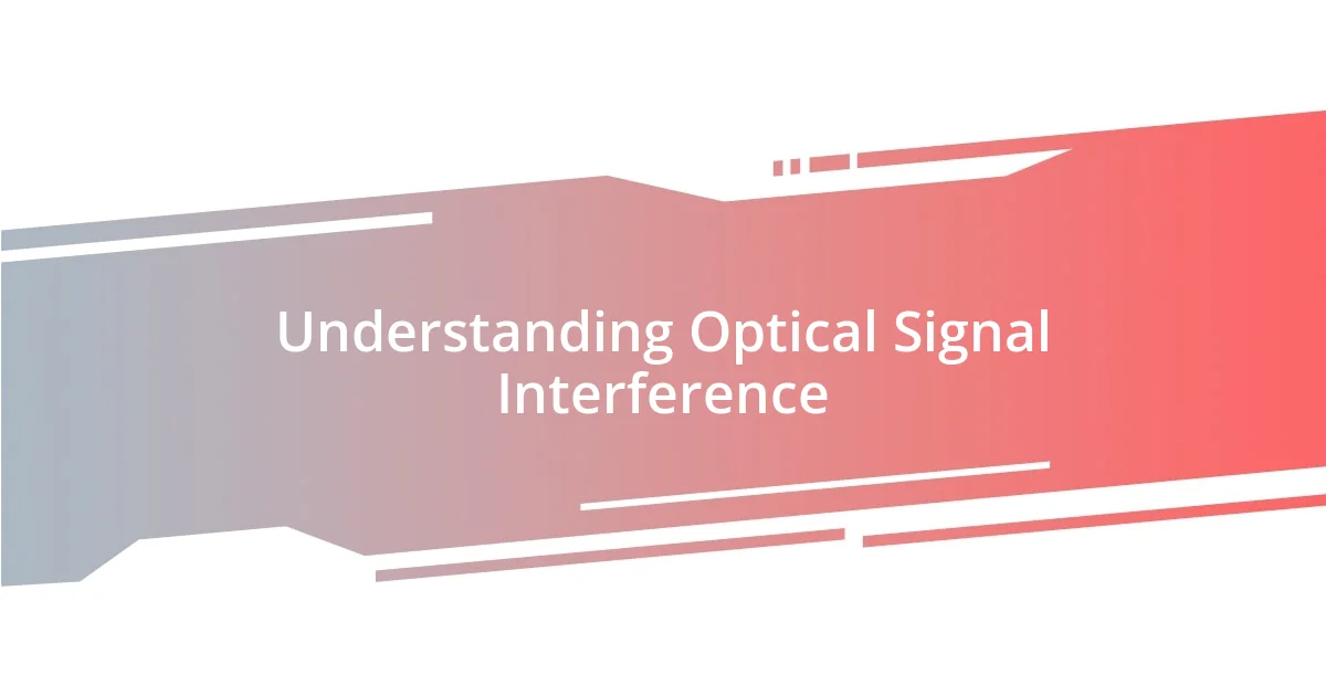 Understanding Optical Signal Interference