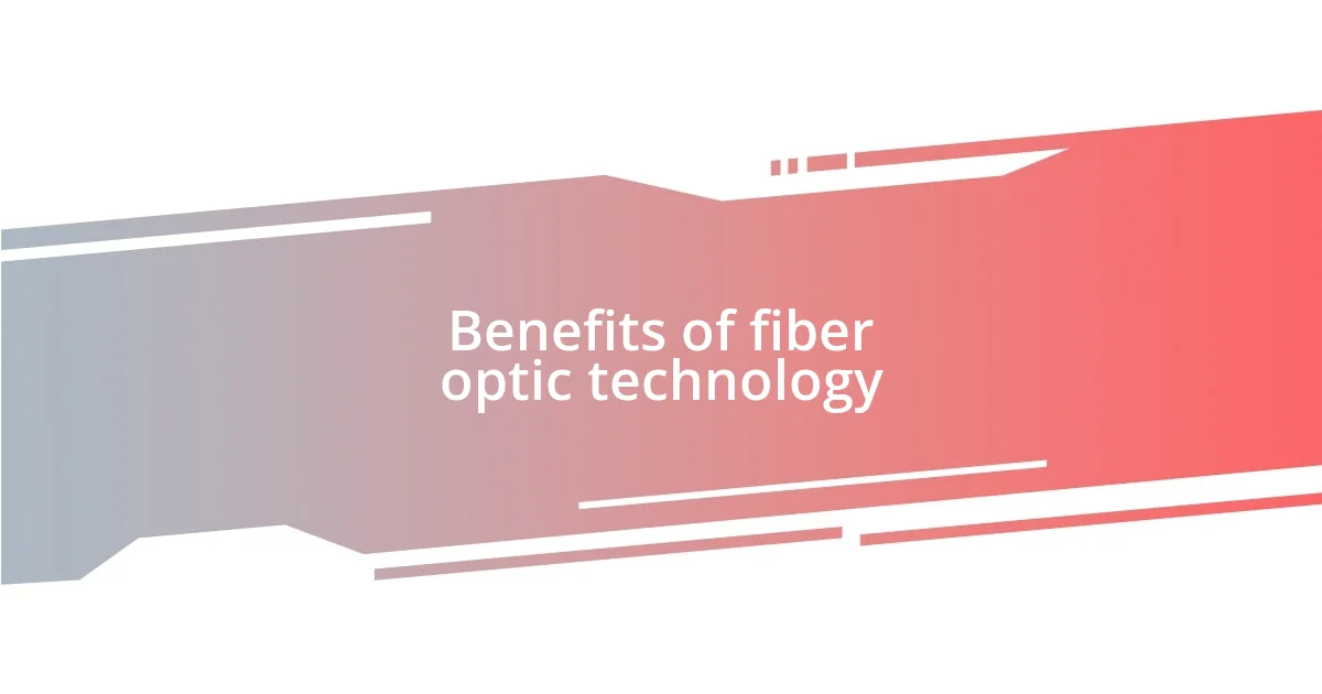 Benefits of fiber optic technology