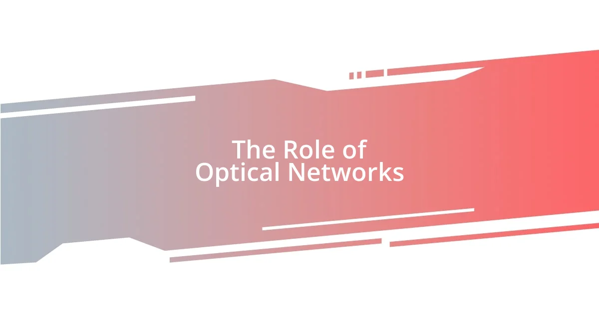 The Role of Optical Networks