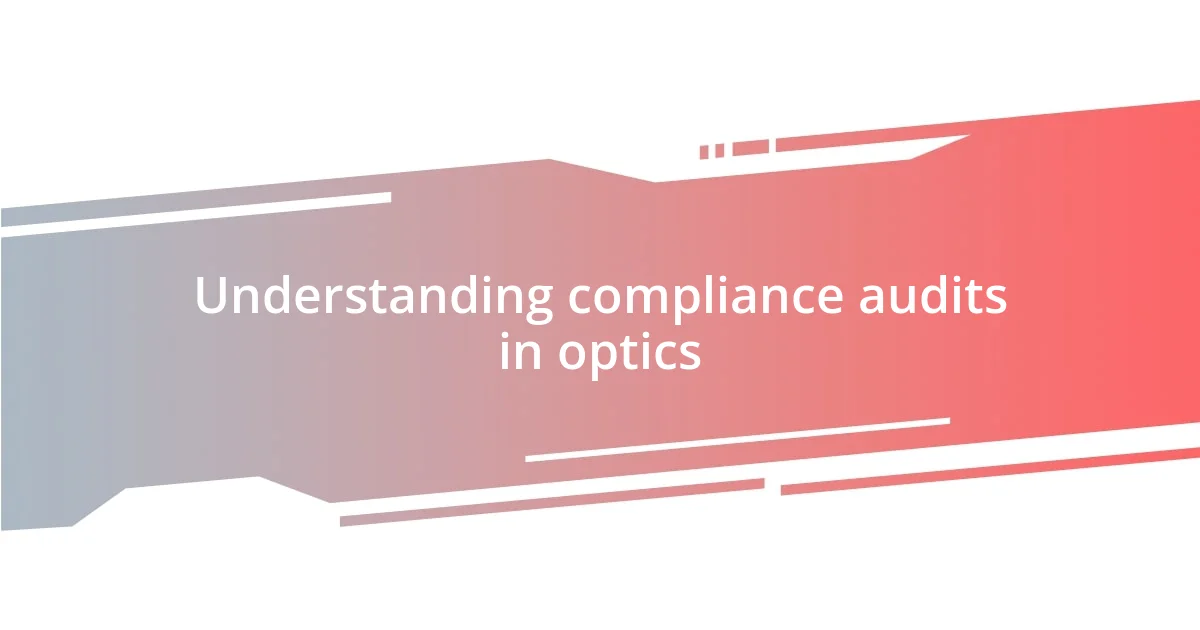 Understanding compliance audits in optics